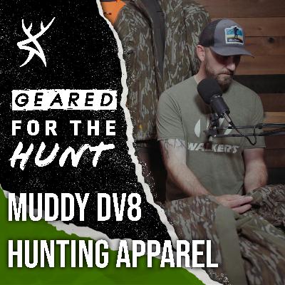 #210 - Muddy DV8 Hunting Apparel Collection | GEARED FOR THE HUNT #210 - Muddy DV8 Hunting Apparel Collection | GEARED FOR THE HUNT