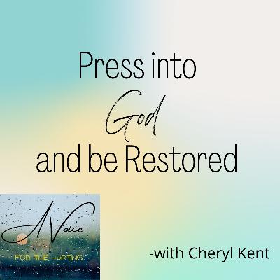 Press into God and Be Restored