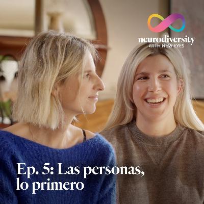 Ep. 5 | Las personas, lo primero
