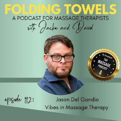 Episode 112: Jason Del Gandio - Vibes in Massage Therapy