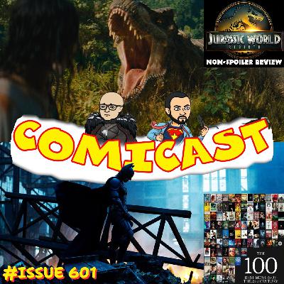 Issue 601: Jurassic World Rebirth Non-Spoiler Review & TDK the Best CBM of the 21st Century?
