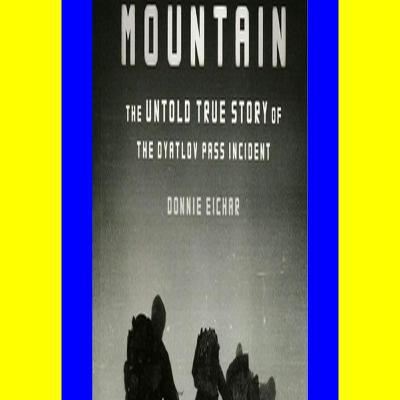 [READ PDF] Kindle Dead Mountain The Untold True Story of the Dyatlov Pass Incident Free Online