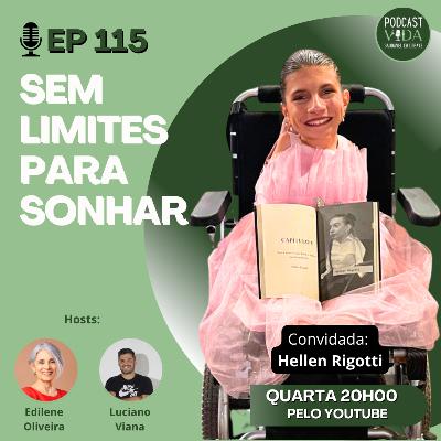 115 - Sem limites para sonhar | Hellen Rigotti