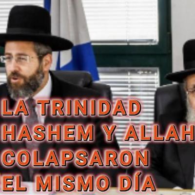 EL DIA QUE LA TRINIDAD, HASHEM Y ALLAH COLAPSARON