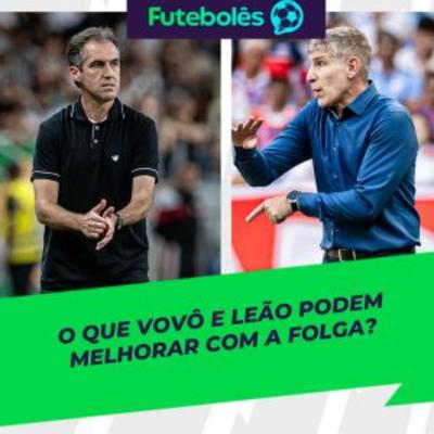 #1001 - O QUE VOVÔ E LEÃO PODEM MELHORAR COM A FOLGA? | FUTEBOLÊS 07/10/2025