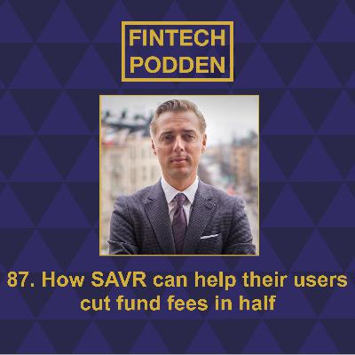 87. How SAVR can help their users cut fund fees in half