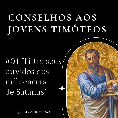 01 Filtre seus ouvidos dos influencers de Satanás - 1 Timóteo 4.1-5 | Pedro Vercelino 01 Filtre seus ouvidos dos influencers de Satanás - 1 Timóteo 4.1-5 | Pedro Vercelino