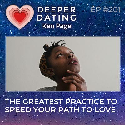 The Greatest Practice To Speed Your Path to Love REPLAY EP3 [EP201]