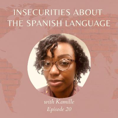Insecurities about the Spanish Language with Kamille