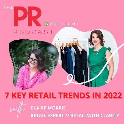 7 Key Retail Trends for Small Businesses in 2022 with Claire Morris 7 Key Retail Trends for Small Businesses in 2022 with Claire Morris