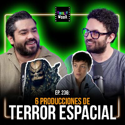 Ep. 236 - 6 Producciones de TERROR ESPACIAL