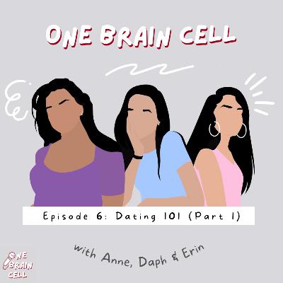 Episode 6: Dating 101 (Part 1) Episode 6: Dating 101 (Part 1)