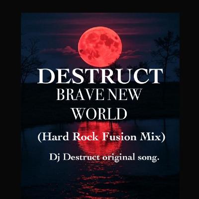 Episode 92: DESTRUCT - Brave New World (Hard Rock Fusion Mix) Episode 92: DESTRUCT - Brave New World (Hard Rock Fusion Mix)