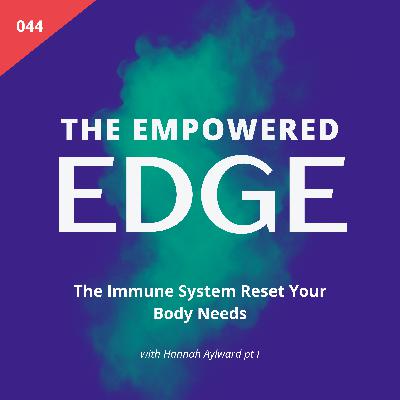 044. The Immune System Reset Your Body Needs | with Hannah Aylward pt 1