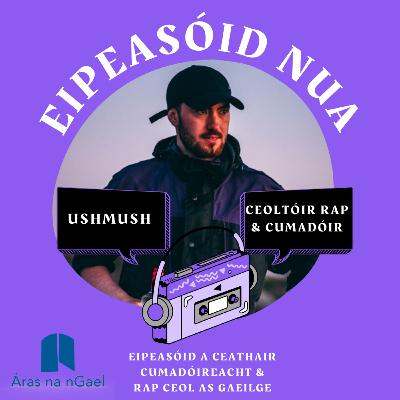 Cumadóireacht & Rap Ceol as Gaeilge le Ushmush