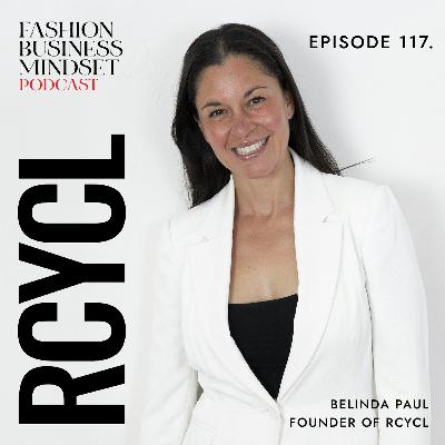 Making Circular Fashion Simple, Actionable & Scalable with Belinda Paul, Founder of RCYCL