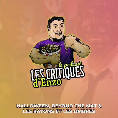 Halloween, Beyond The Mat & Les Rayons et les Ombres