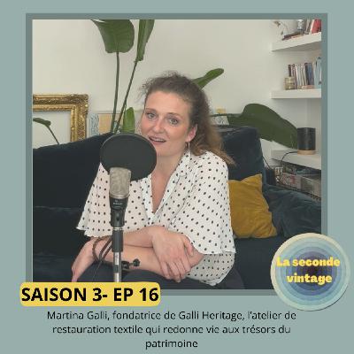 #16 Galli Héritage, restaurer le patrimoine textile pour le faire durer dans le temps
