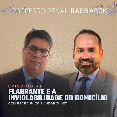 EP 02 - Flagrante e a inviolabilidade do domicílio - Processo Penal Ragnarök