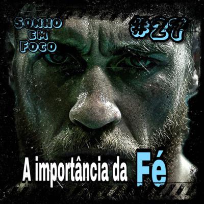 #27 - “QUAL IMPORTÂNCIA DA FÉ PARA ATINGIR SEUS OBJETIVOS ?” - Palestra Motivacional