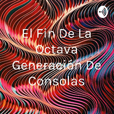El Fin De La Octava Generación De Consolas (Trailer)