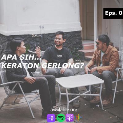 Eps. 0 Apa Sih Keraton Gerlong?