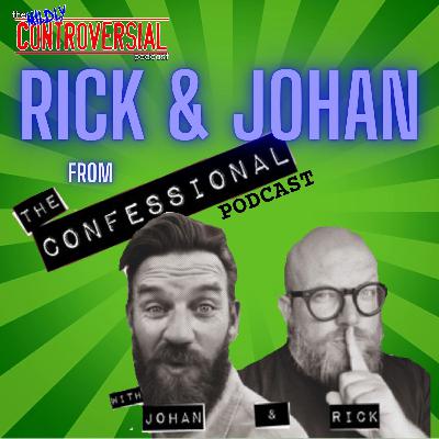 Ep 83 - Rick & Johan from The Confessional Podcast