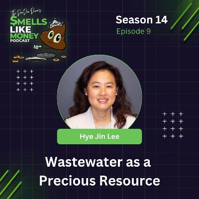 S14 E9: Wastewater as a Precious Resource with Hye Jin Lee