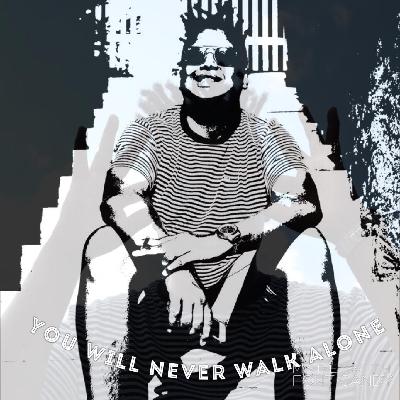 You Will Never Walk Alone - S1-E3 You Will Never Walk Alone - S1-E3