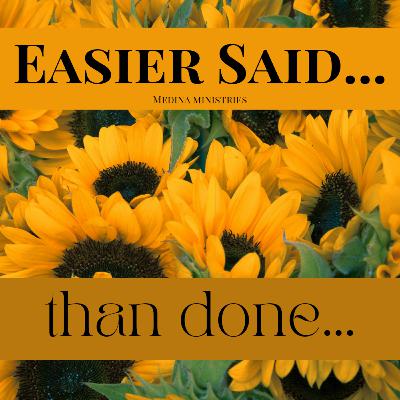 Easier Said Than Done...