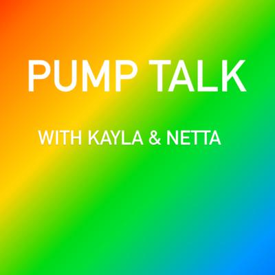 PUMP TALK w Kayla & Netta part 3 PUMP TALK w Kayla & Netta part 3