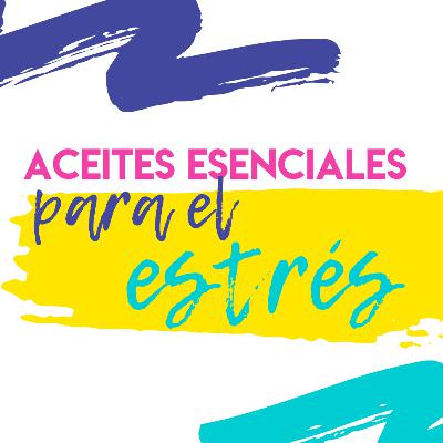 Aceites Esenciales para el estrés