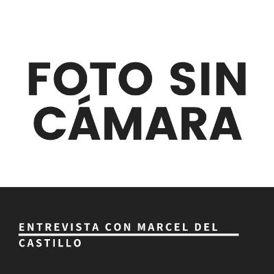 #LaForjaFotosinCamara entrevista con Marcel del Castillo