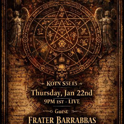 KOTN-S5E15- The Living Grimoire: Ritual Magick Beyond Tradition w/ Frater Barrabbas KOTN-S5E15- The Living Grimoire: Ritual Magick Beyond Tradition w/ Frater Barrabbas