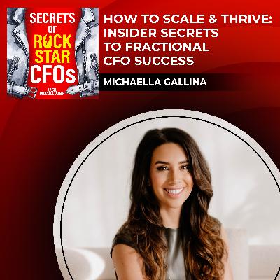 How to Scale & Thrive: Insider Secrets to Fractional CFO Success with Michaella Gallina How to Scale & Thrive: Insider Secrets to Fractional CFO Success with Michaella Gallina