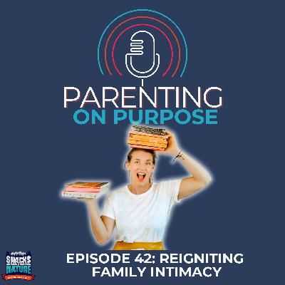 Reigniting Family Intimacy Reigniting Family Intimacy