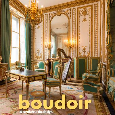 BOUDOIR - O primeiro espaço íntimo da casa ocidental