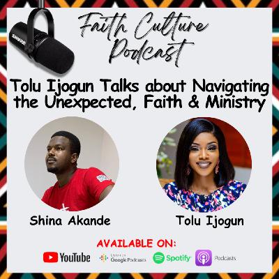 Lessons in Love and Loss: Tolu Odukoya-Ijogun's Advice on the Faith Culture Podcast