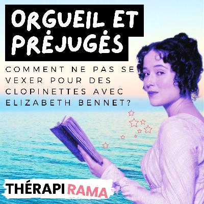 Episode 2 - Ne pas se vexer pour des clopinettes avec Elizabeth Bennet