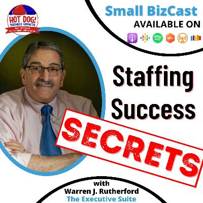 57 - Staffing Success Secrets | Warren Rutherford, The Executive Suite 57 - Staffing Success Secrets | Warren Rutherford, The Executive Suite