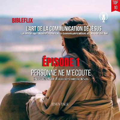 Personne ne m'écoute - Découvre l'art d'écouter comme Jesus