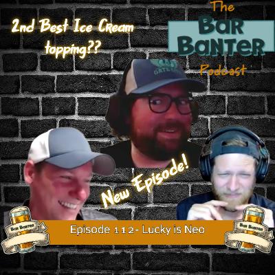 Episode 112- Lucky is NEO