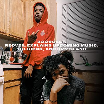 3229CAST: REDVEIL EXPLAINS UPCOMING MUSIC, CO-SIGNS, DMV SLANG AND MORE.... 3229CAST: REDVEIL EXPLAINS UPCOMING MUSIC, CO-SIGNS, DMV SLANG AND MORE....