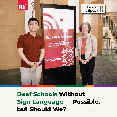 Deaf Schools Without Sign Language — Possible, but Should We? (ft. Dr. J. Andrews) | #InTaiwanWeSpeak