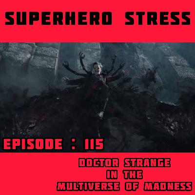 Episode: 115 - Doctor Strange in the Multiverse of Madness Episode: 115 - Doctor Strange in the Multiverse of Madness
