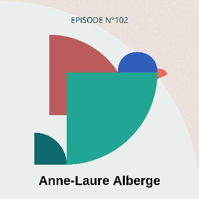 #102 - Transformer un choc personnel en engagement professionnel, avec Anne-Laure Alberge