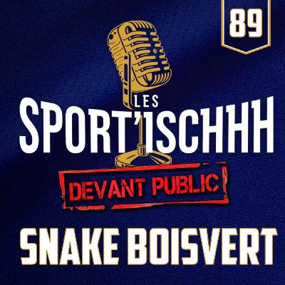 Les Sport'ischhh - Épisode 89 - Simon "Snake" Boisvert