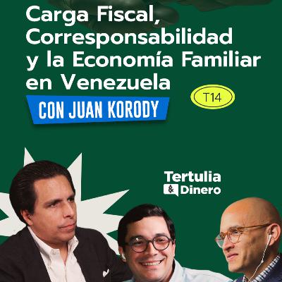 Carga Fiscal, Corresponsabilidad y la Economía Familiar en Venezuela con Juan Korody