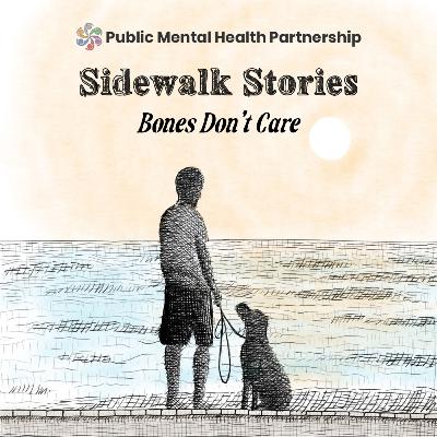 Sidewalk Stories: Bones Don't Care Sidewalk Stories: Bones Don't Care