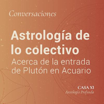 Hechos sincrónicos a la entrada de Plutón en Acuario. Episodio 7.